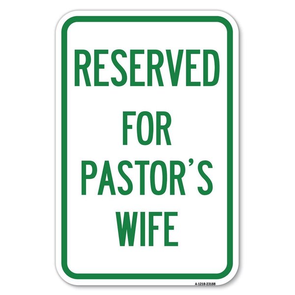 Signmission Reserved for Pastors Wife Heavy-Gauge Aluminum Sign, 12" x 18", A-1218-23188 A-1218-23188
